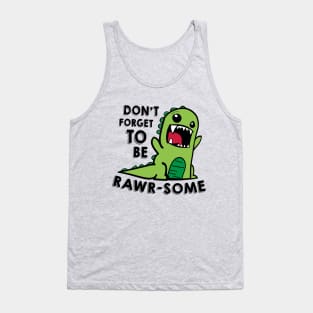 Don't forget to be RAWR-some Tank Top